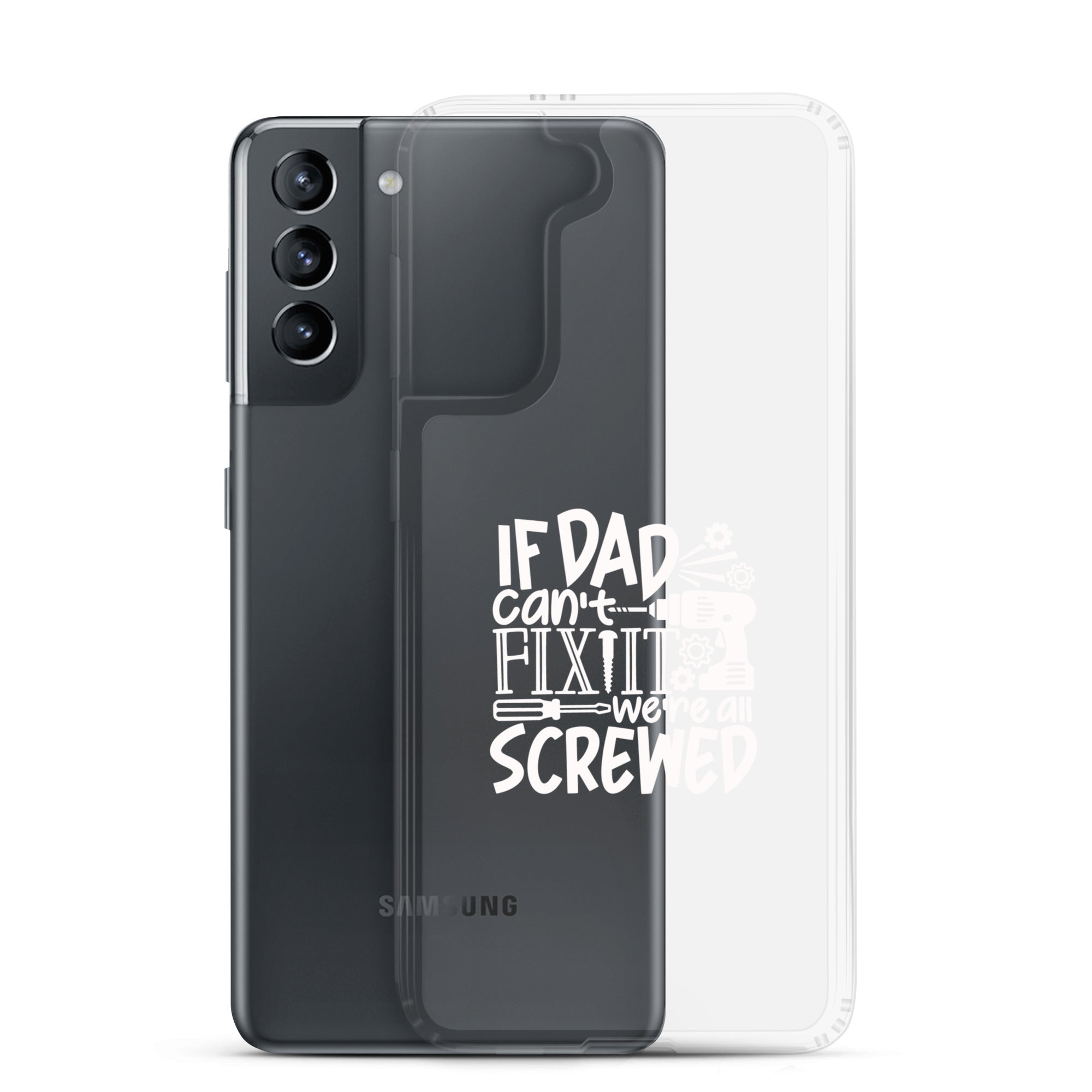 If Dad Cant Fix It We're All Screwed Clear Case for Samsung®