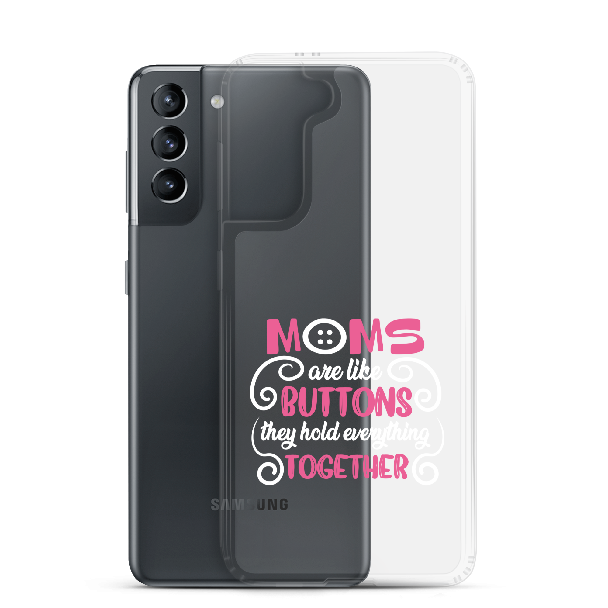 Moms Are Like Buttons They Hold Everything Together Clear Case for Samsung®