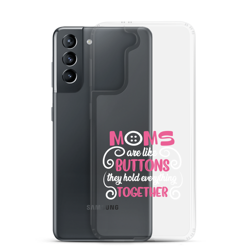 Moms Are Like Buttons They Hold Everything Together Clear Case for Samsung®