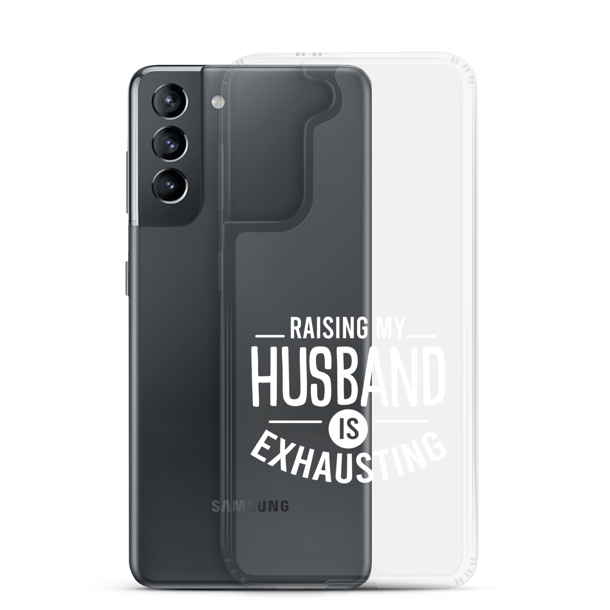 Raising My Husband Is Exhausting Clear Case for Samsung®