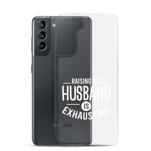 Raising My Husband Is Exhausting Clear Case for Samsung®