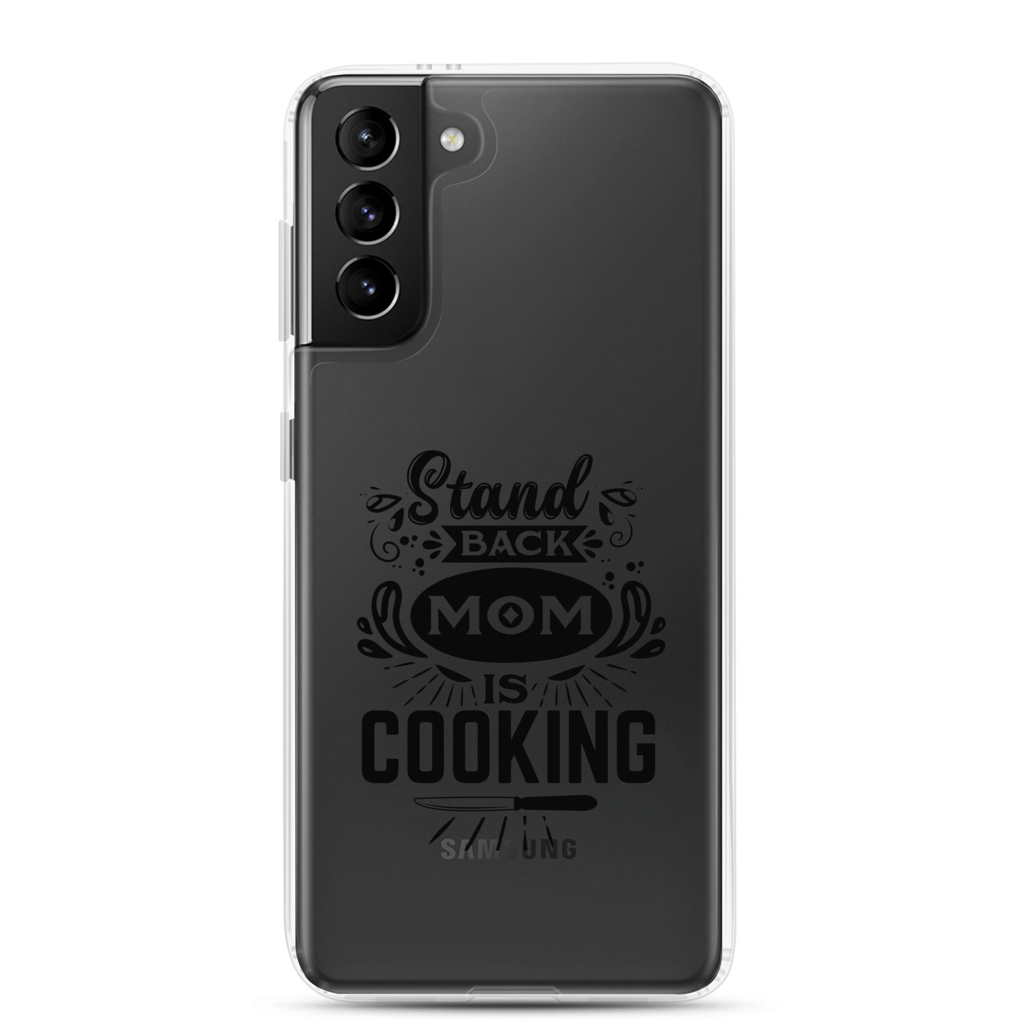 Stand Back Mom Is Cooking Clear Case for Samsung®