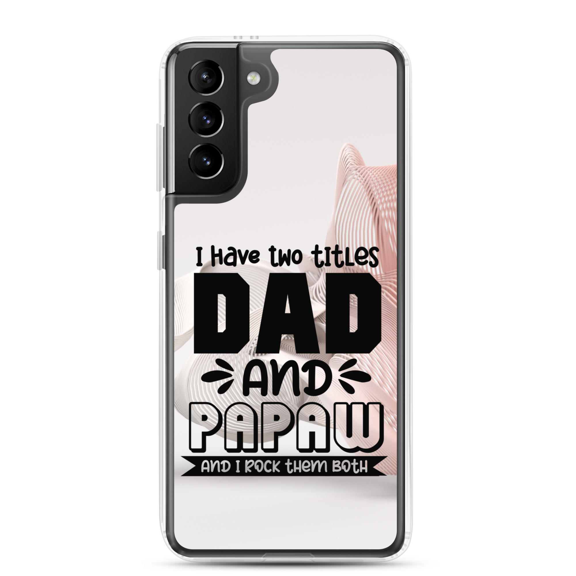 I Have Two Titles Dad And Papaw And I Rock Them Both Clear Case for Samsung®