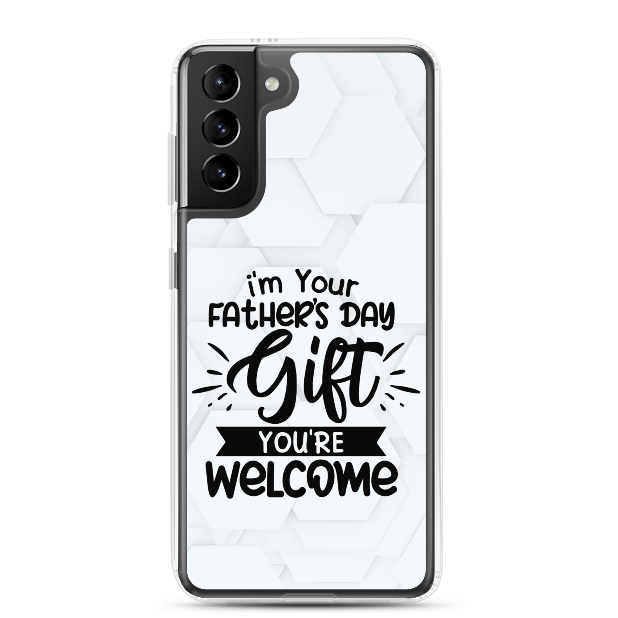 I'm Your Father's Day Gift You're Welcome Clear Case for Samsung®