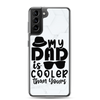 My Dad Is Cooler Than Yours Clear Case for Samsung®