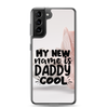 My New Name Is Daddy Cool Clear Case for Samsung®