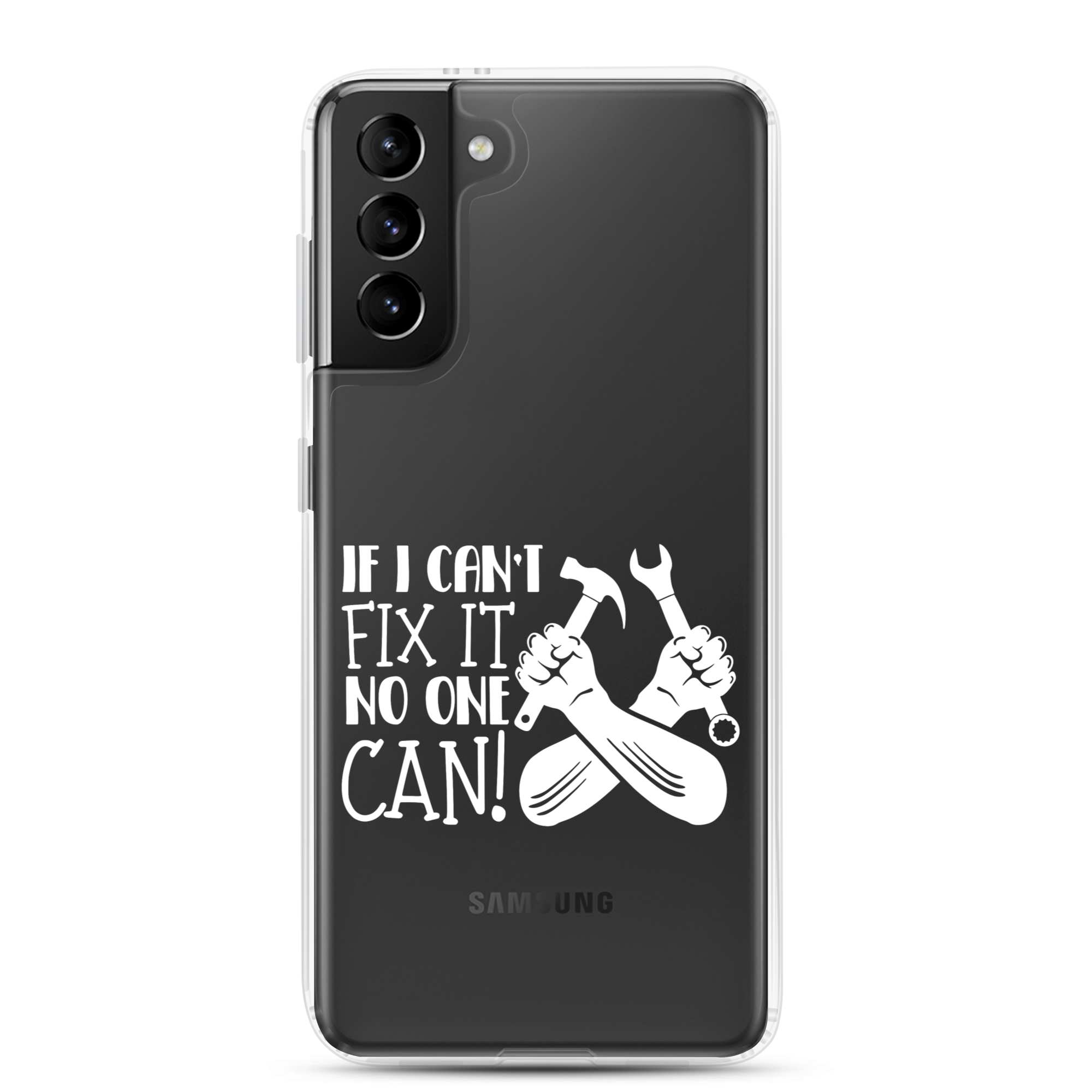 If I Can't Fix It No One Can! Clear Case for Samsung®