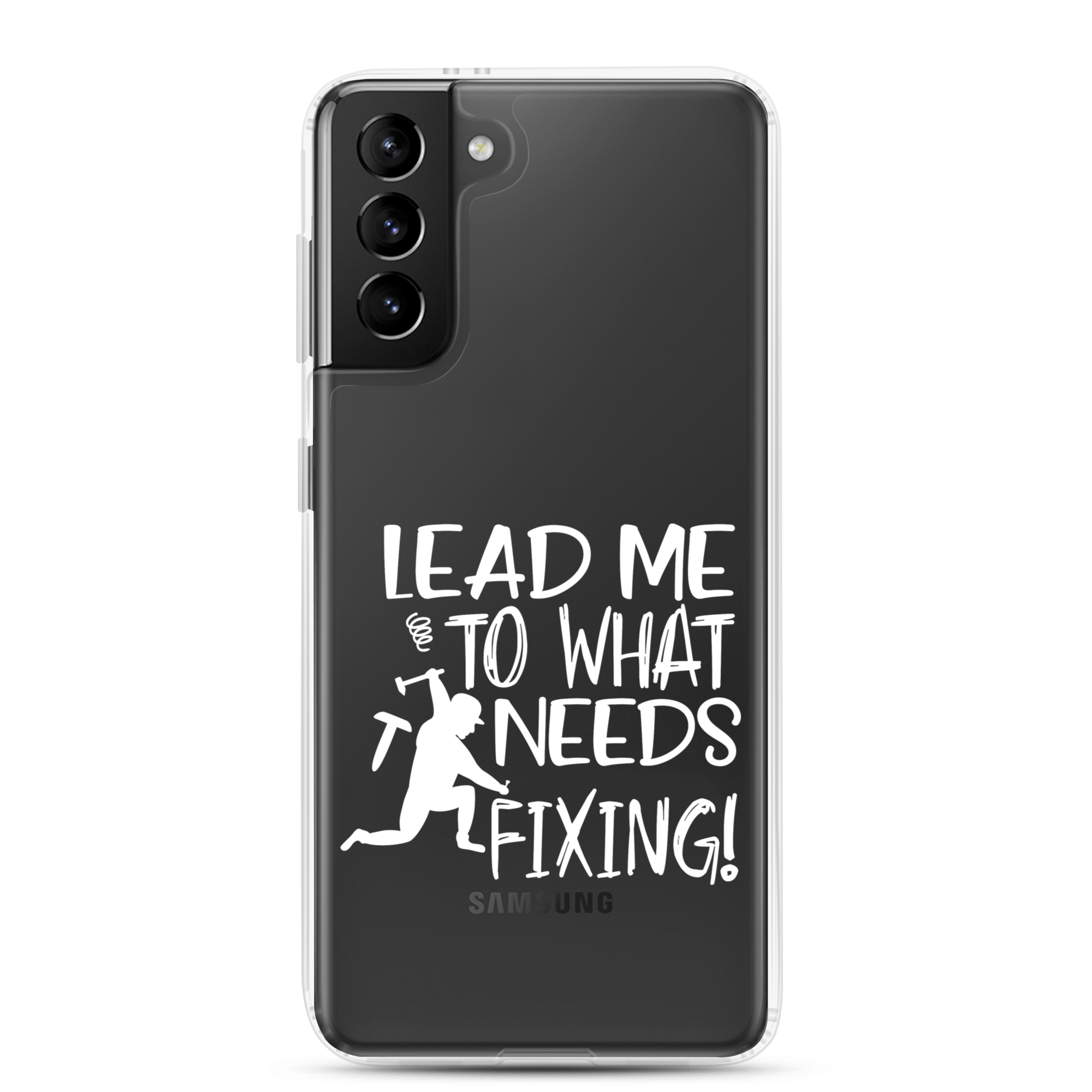 Lead Me To What Needs Fixing! Clear Case for Samsung®