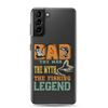 Dad The Man The Myth The Fishing Legend Clear Case for Samsung®