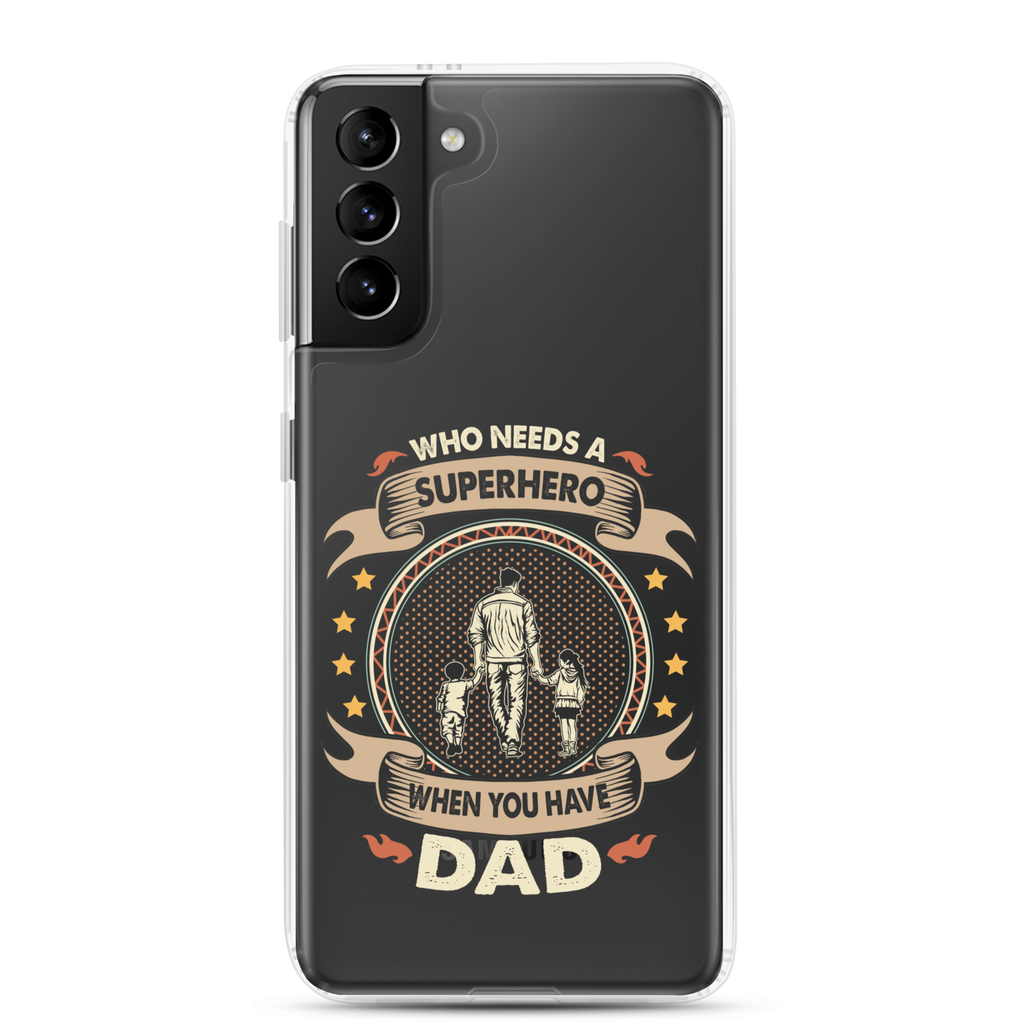 Who Needs A Superhero When You Have Dad Clear Case for Samsung®