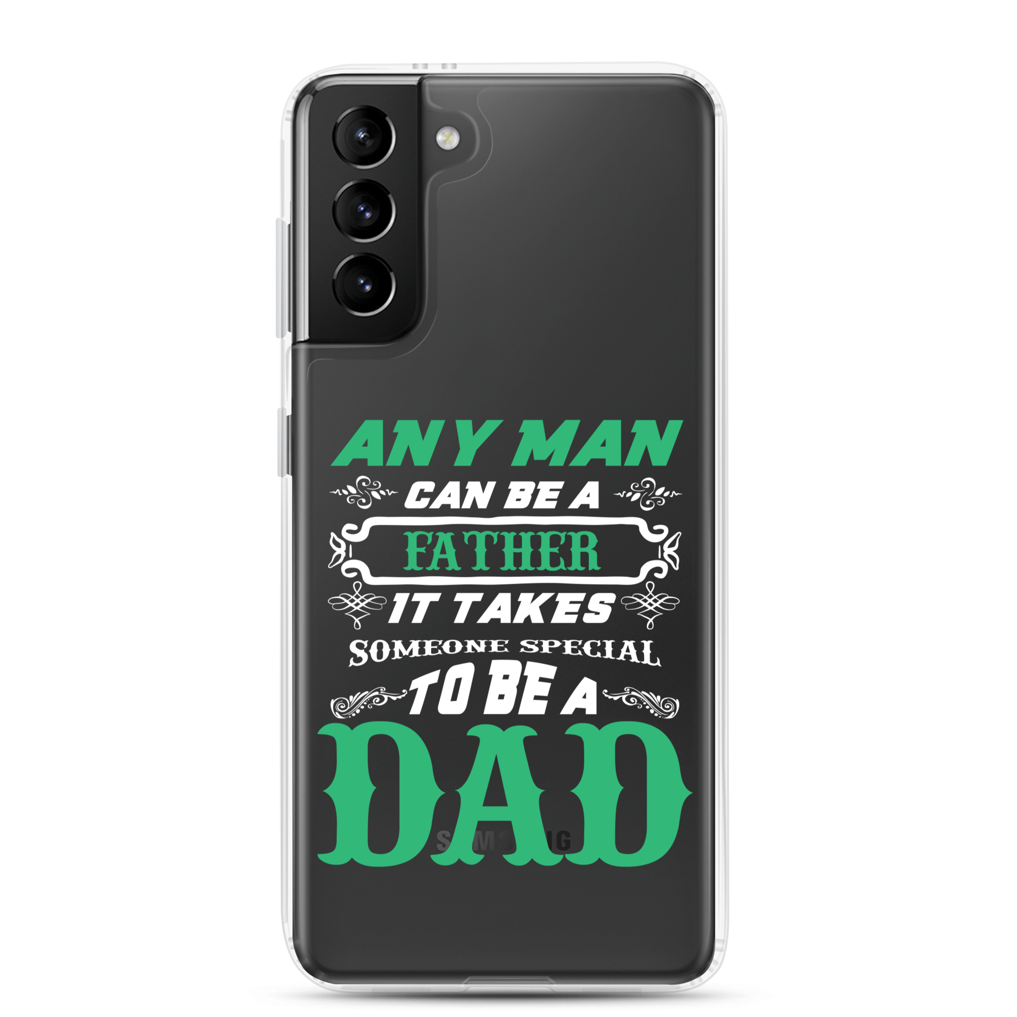 Any Man Can Be A Father It Takes Someone Special To Be A Dad Clear Case for Samsung®