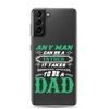 Any Man Can Be A Father It Takes Someone Special To Be A Dad Clear Case for Samsung®