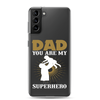 Dad You Are My Superhero Clear Case for Samsung®