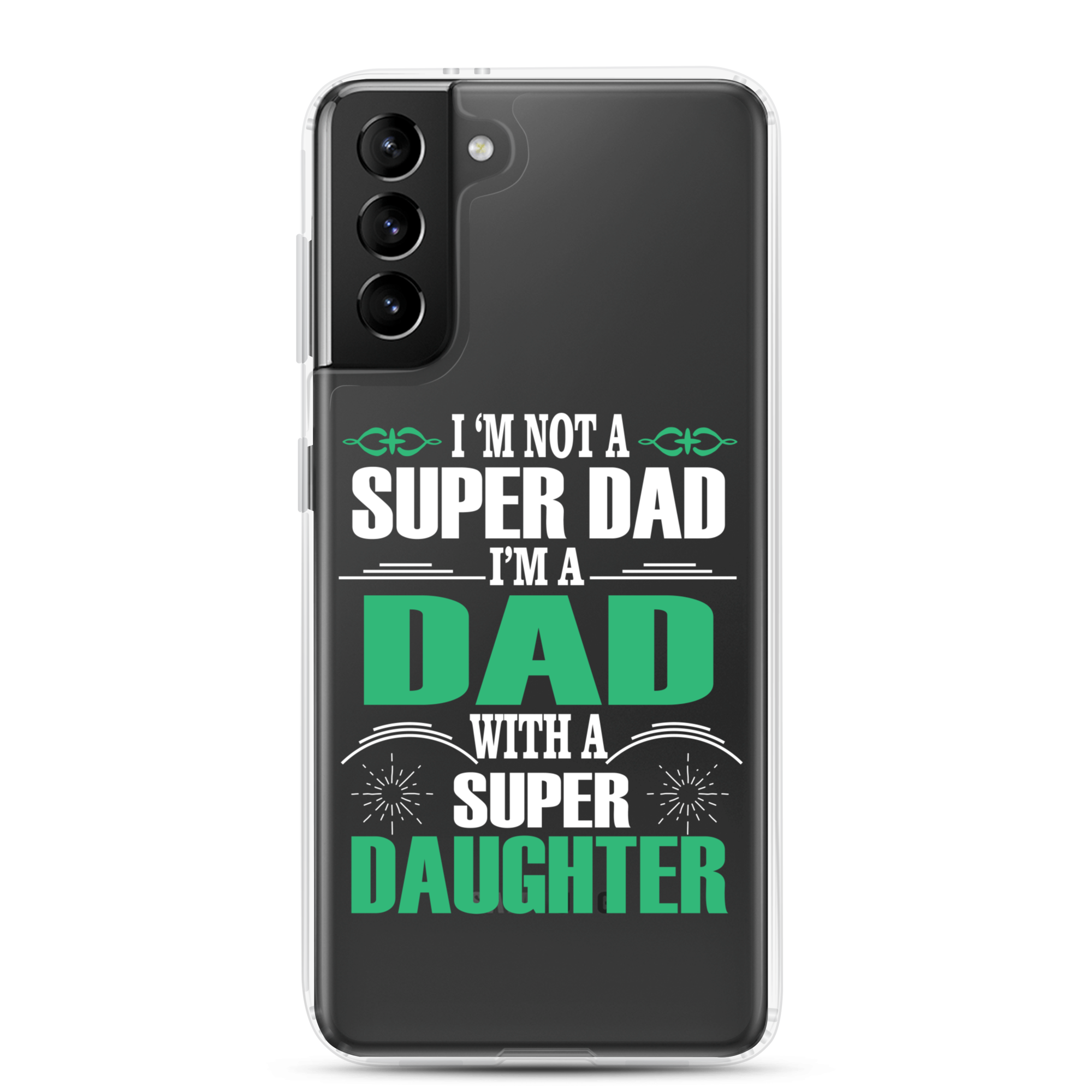 I'm Not A Super Dad I'm A Dad With A Super Daughter Clear Case for Samsung®