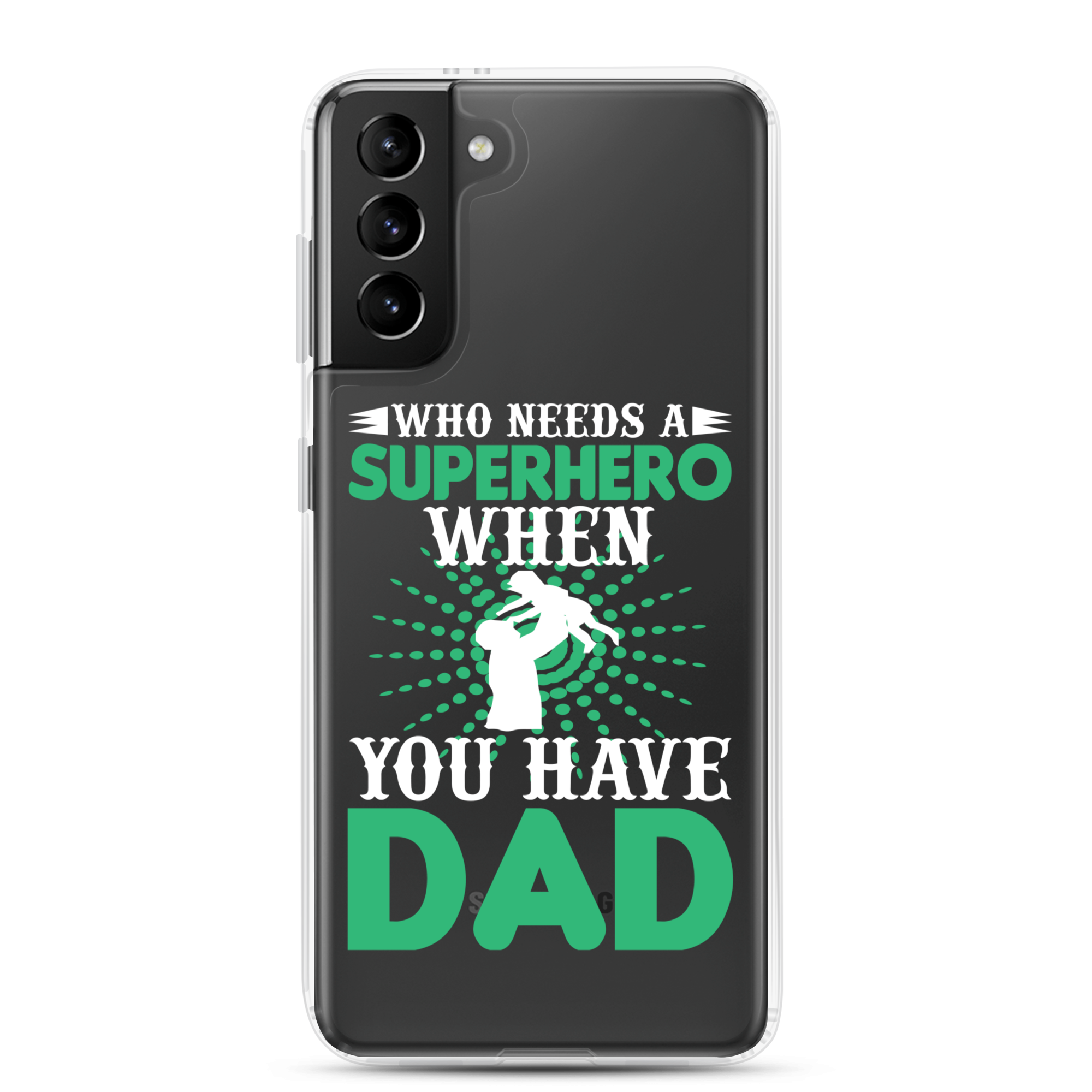 Who Needs A Superhero When You Have Dad Clear Case for Samsung®