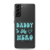 Daddy Is My Hero Clear Case for Samsung®