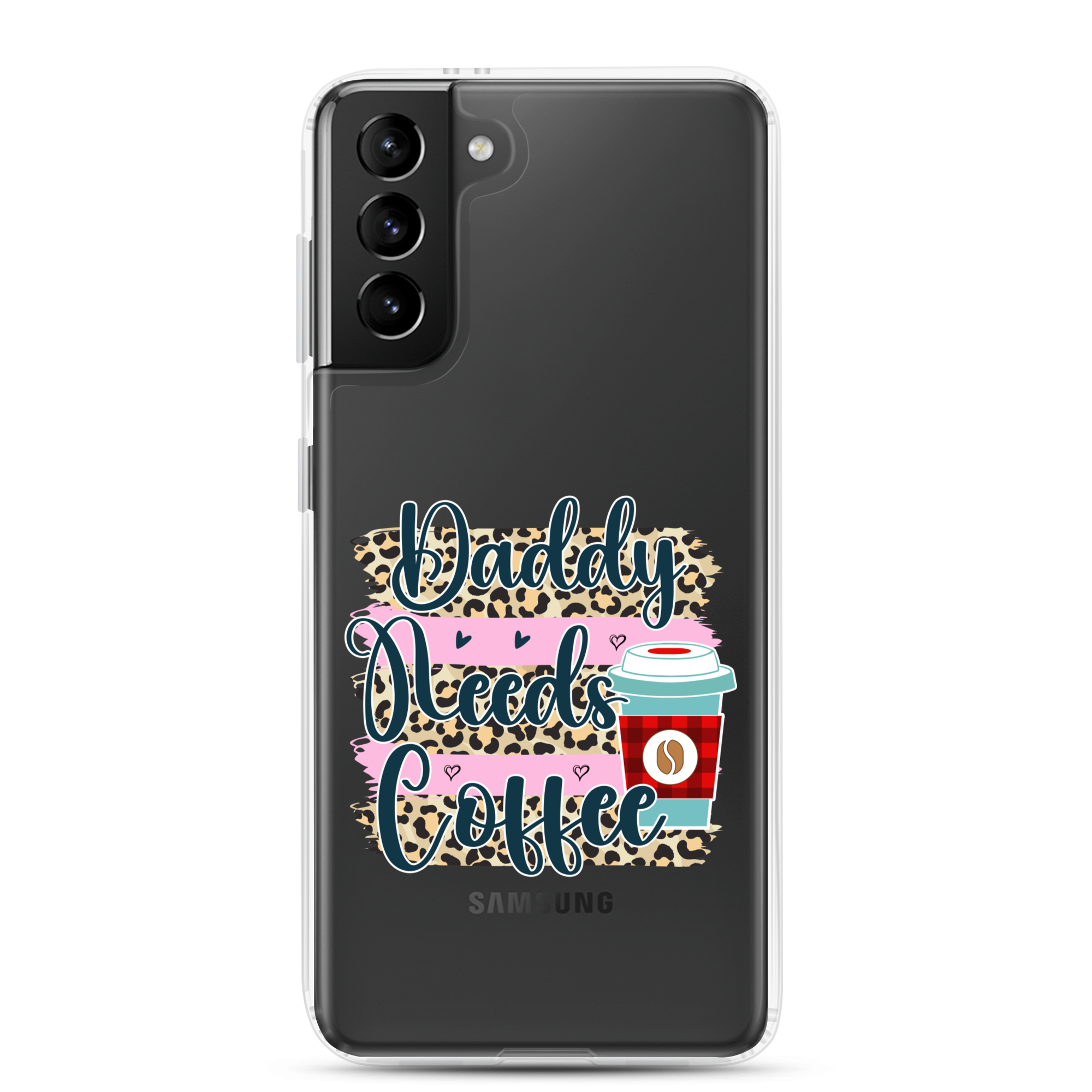 Daddy Needs Coffee Clear Case for Samsung®