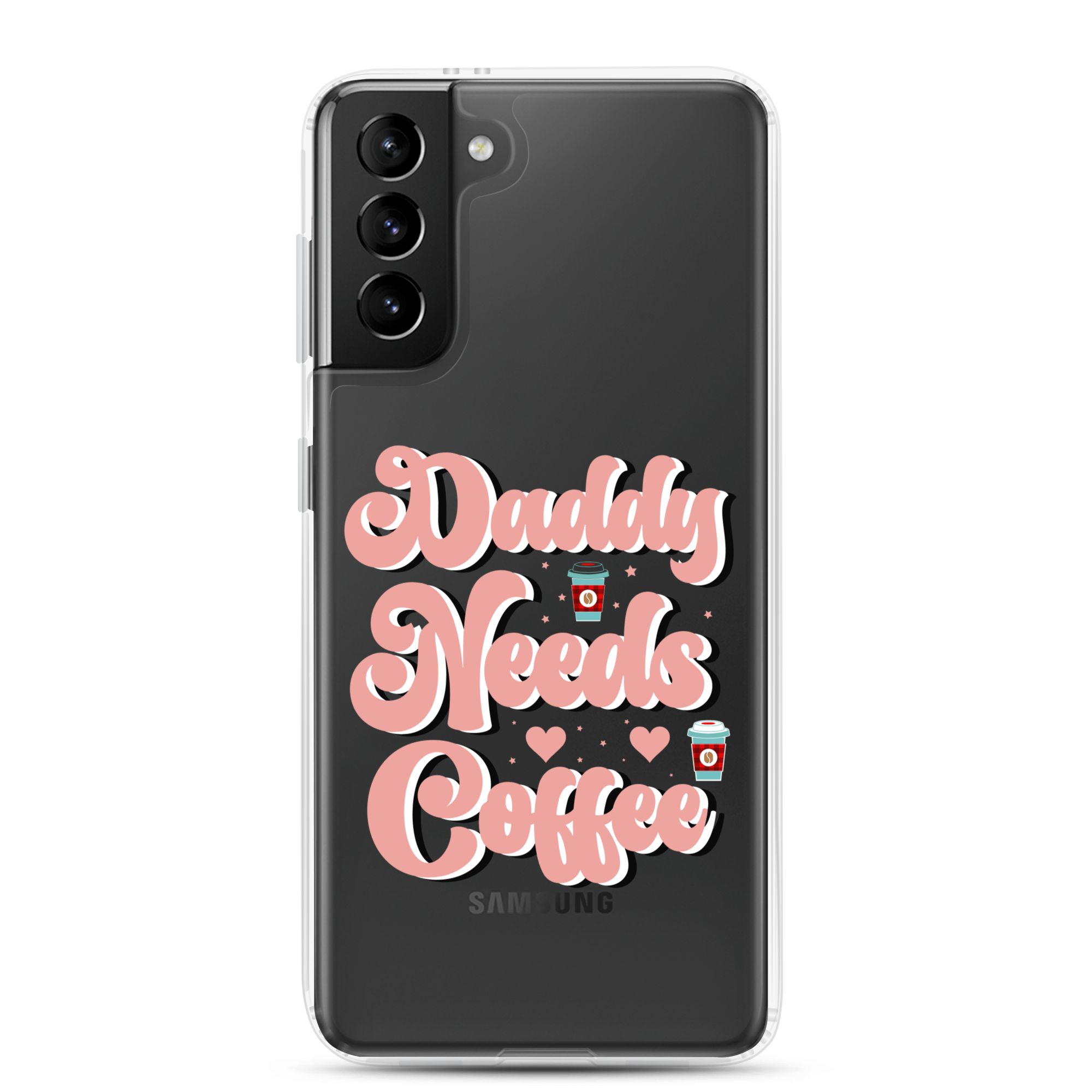 Daddy Needs Coffee Clear Case for Samsung®