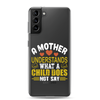 A Mother Understands What A Child Does Not Say Clear Case for Samsung®