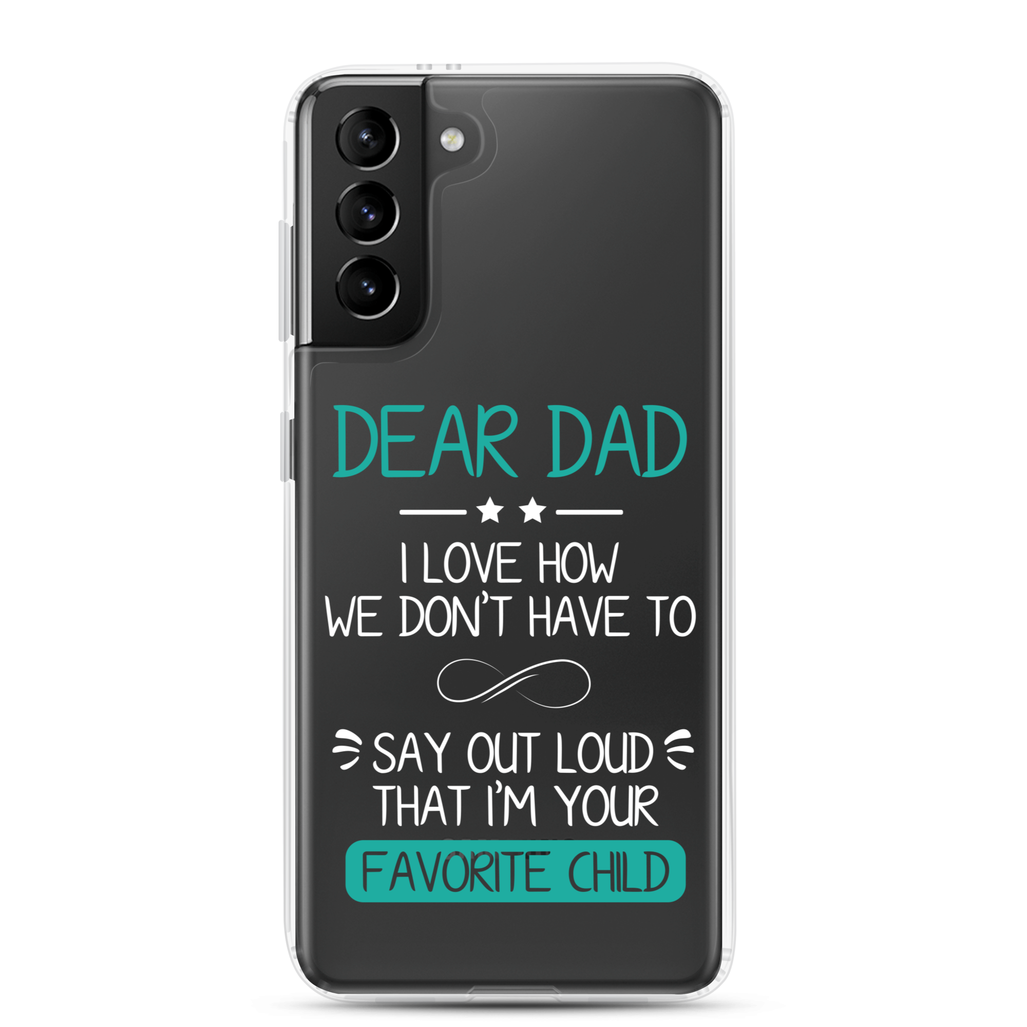 Dear Dad I Love How We Don't Have To Say Out Loud That I'm Your Favorite Child Clear Case for Samsung®