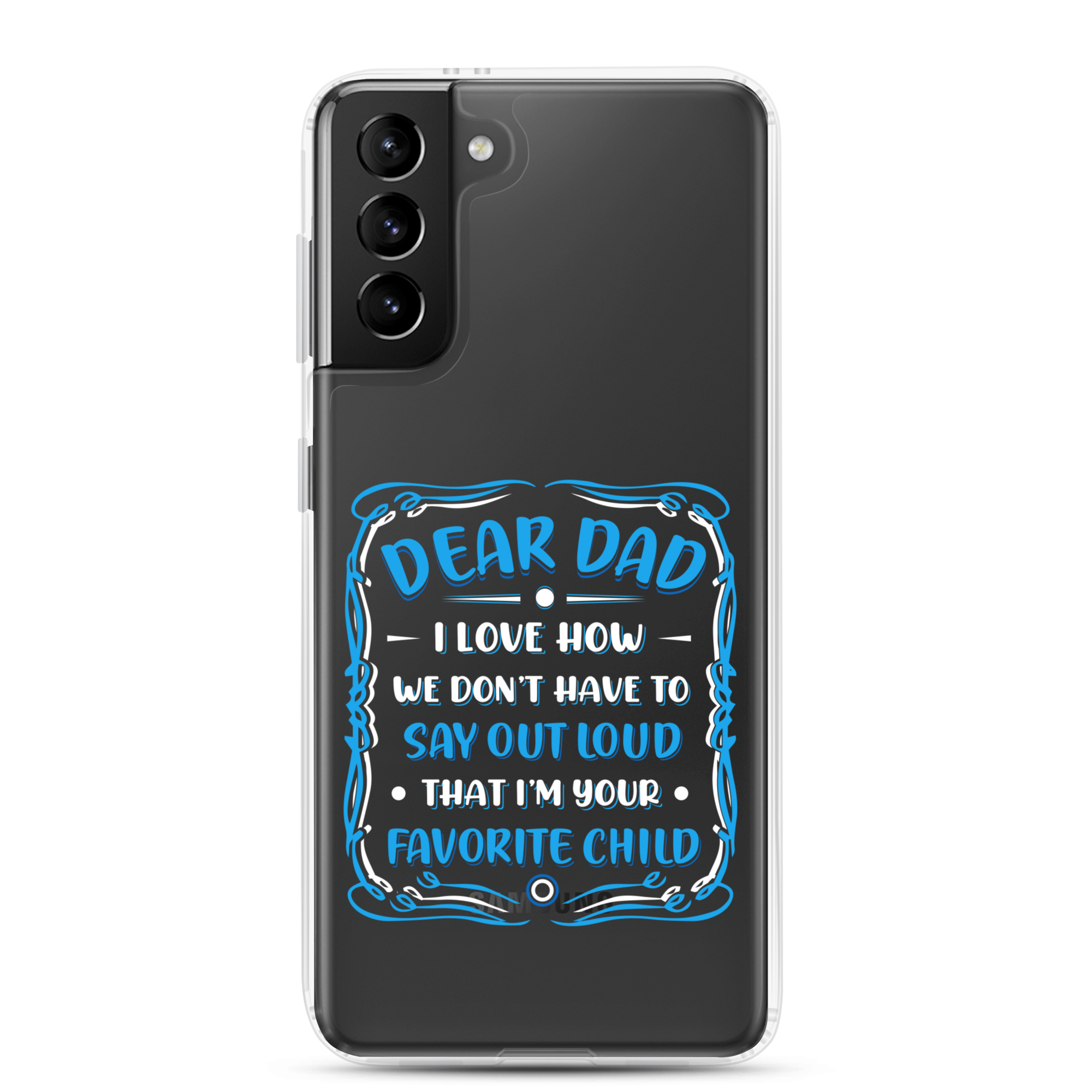 Dear Dad I Love How We Don't Have To Say Out Loud That I'm Your Favorite Child Clear Case for Samsung®