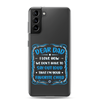 Dear Dad I Love How We Don't Have To Say Out Loud That I'm Your Favorite Child Clear Case for Samsung®