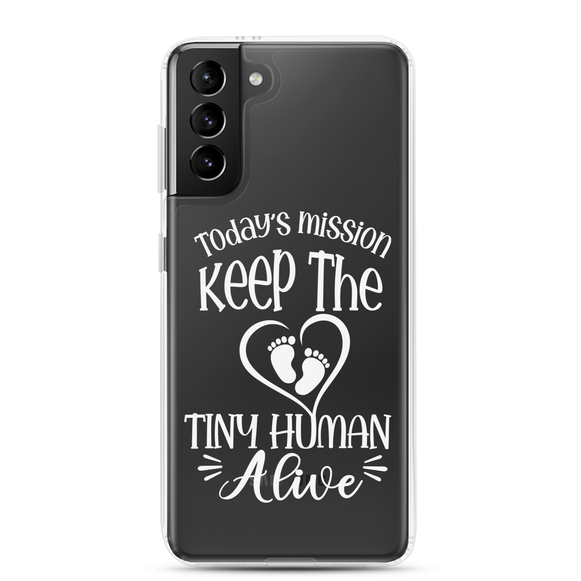 Today's Mission Keep The Tiny Human Alive Clear Case for Samsung®