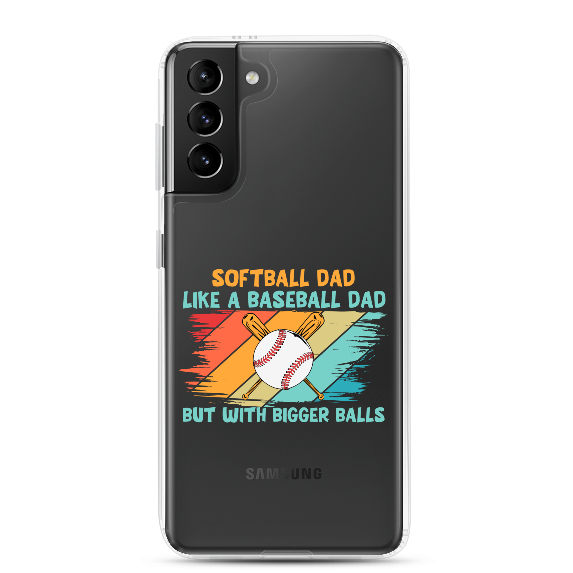 Softball Dad Like A Baseball Dad But With Bigger Balls Clear Case for Samsung®