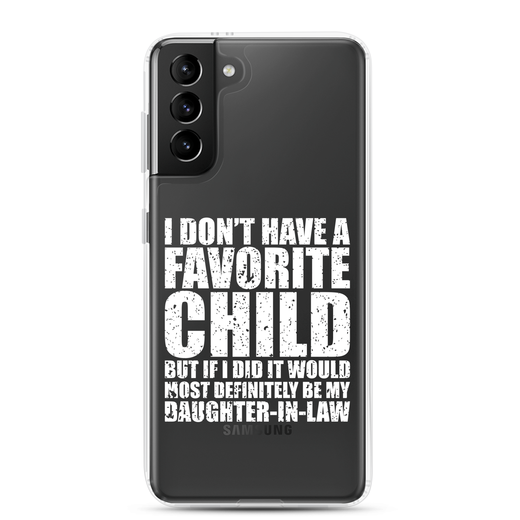 I Don't Have A Favorite Child But If I Did It Would Most Definitely Be My Daughter-In-Law Clear Case for Samsung®