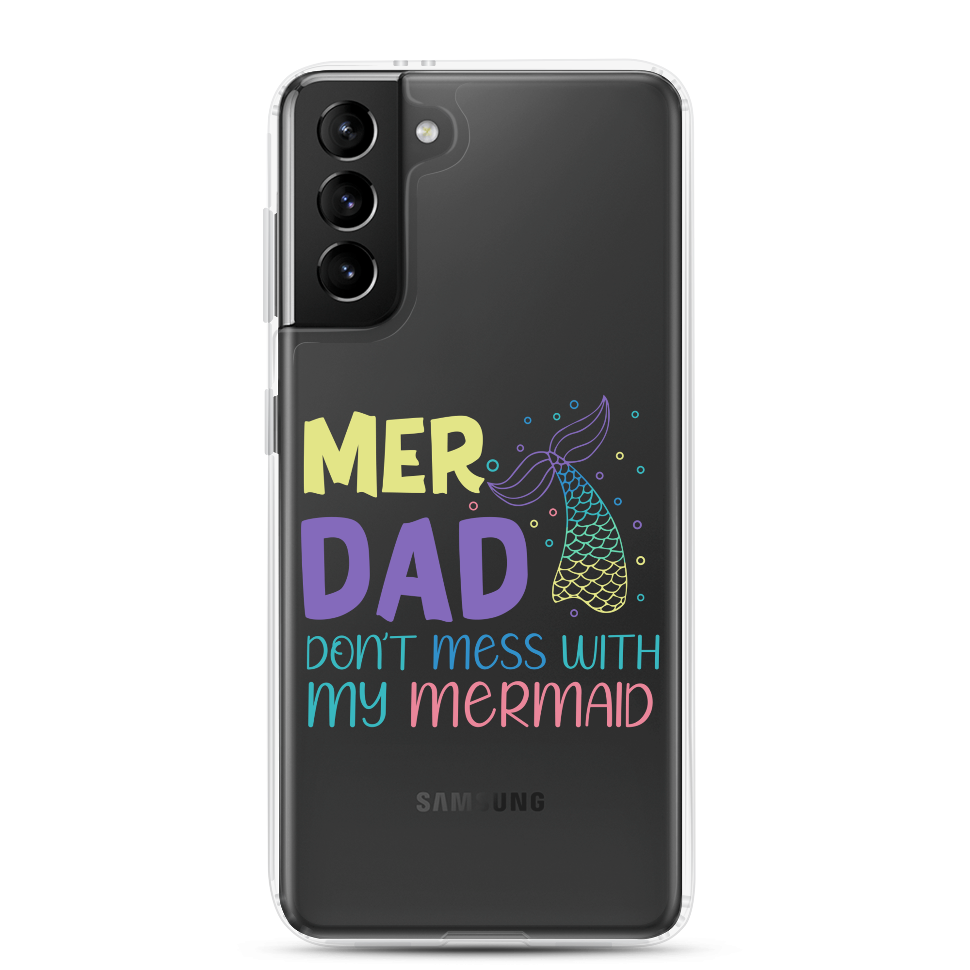 Mer Dad Don't Mess With My Mermaid Clear Case for Samsung®