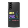 Mer Dad Don't Mess With My Mermaid Clear Case for Samsung®