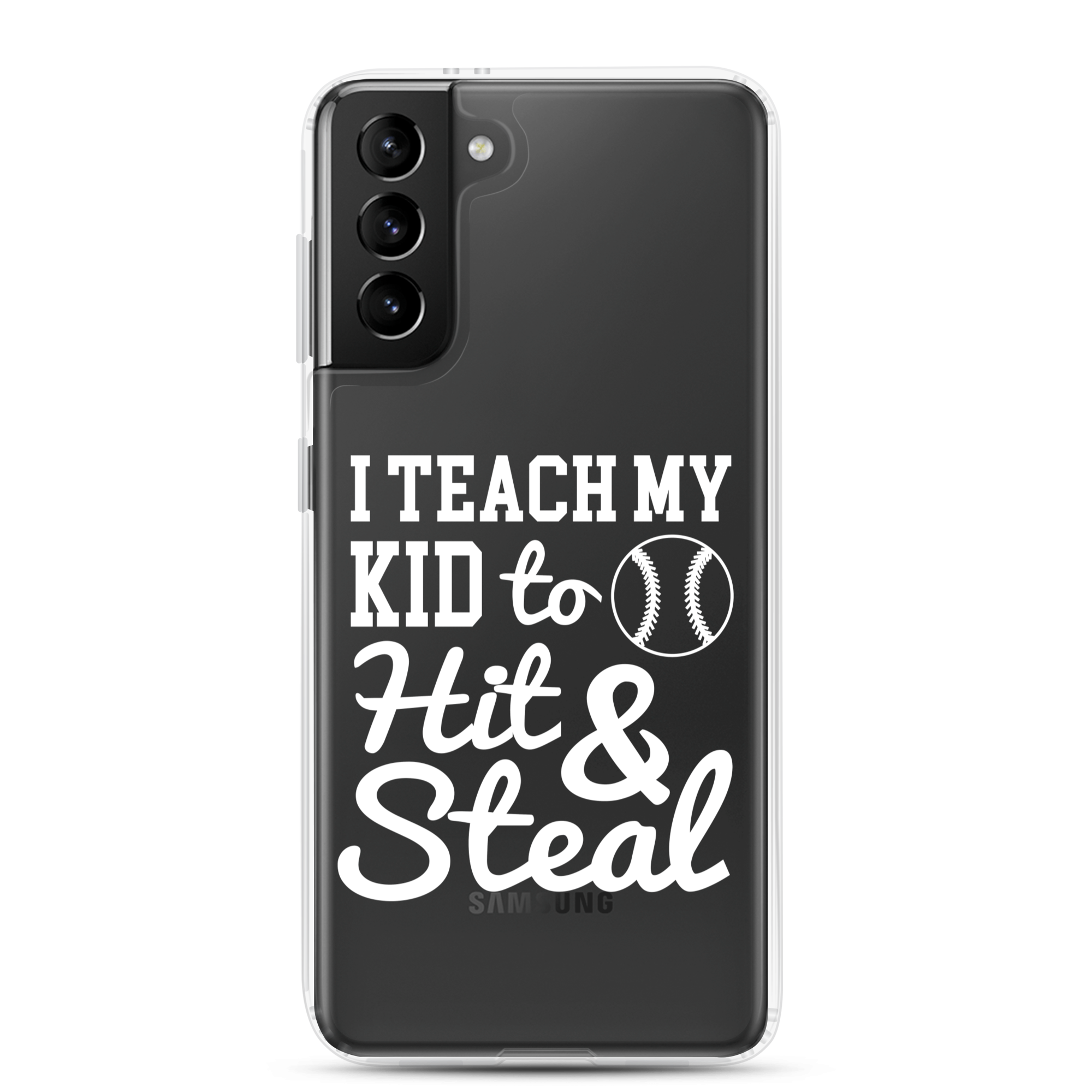 I Teach My Kid To Hit And Steal Clear Case for Samsung®