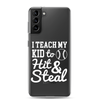 I Teach My Kid To Hit And Steal Clear Case for Samsung®