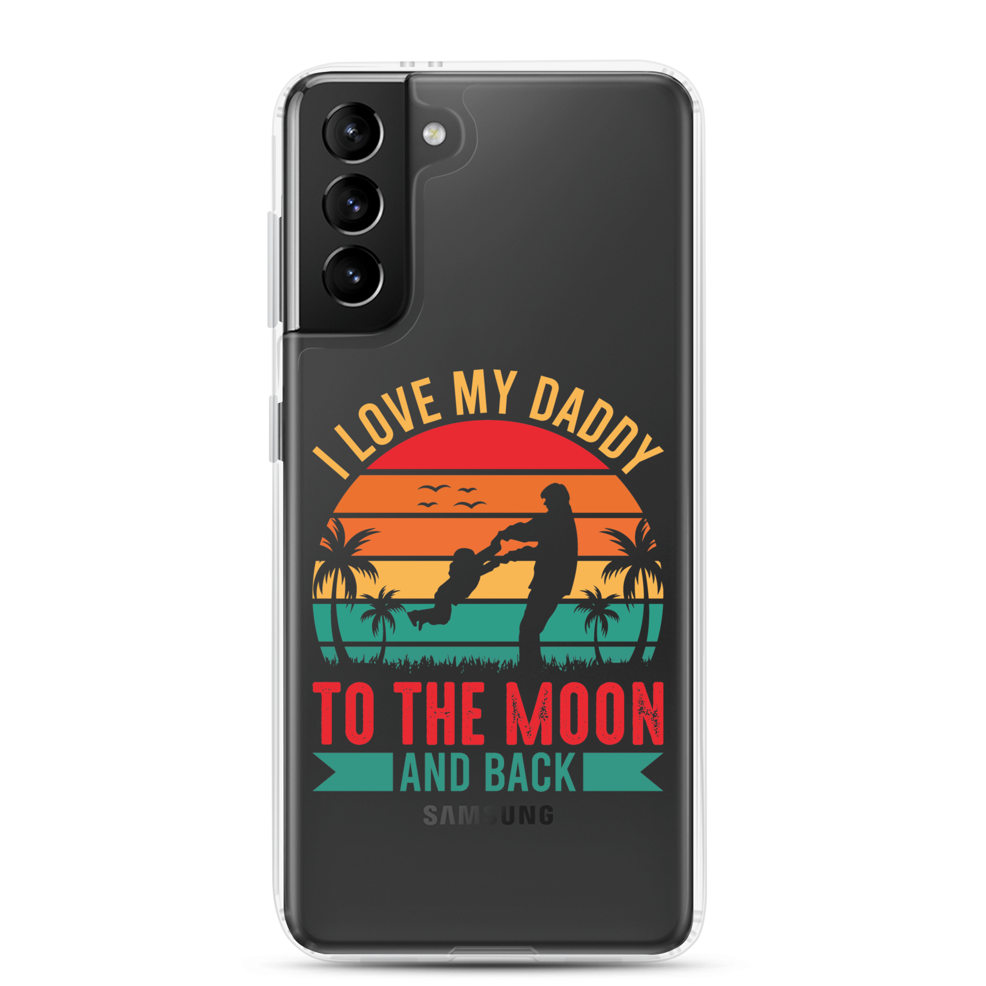 I Love My Daddy To The Moon And Back Clear Case for Samsung®