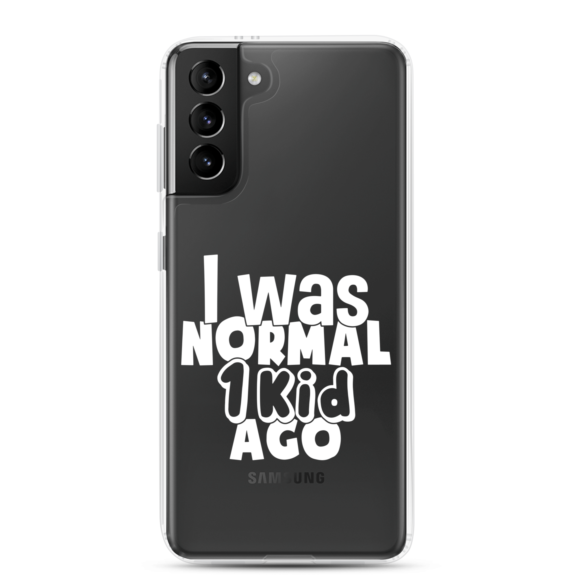 I Was Normal ! Kid Ago Clear Case for Samsung®