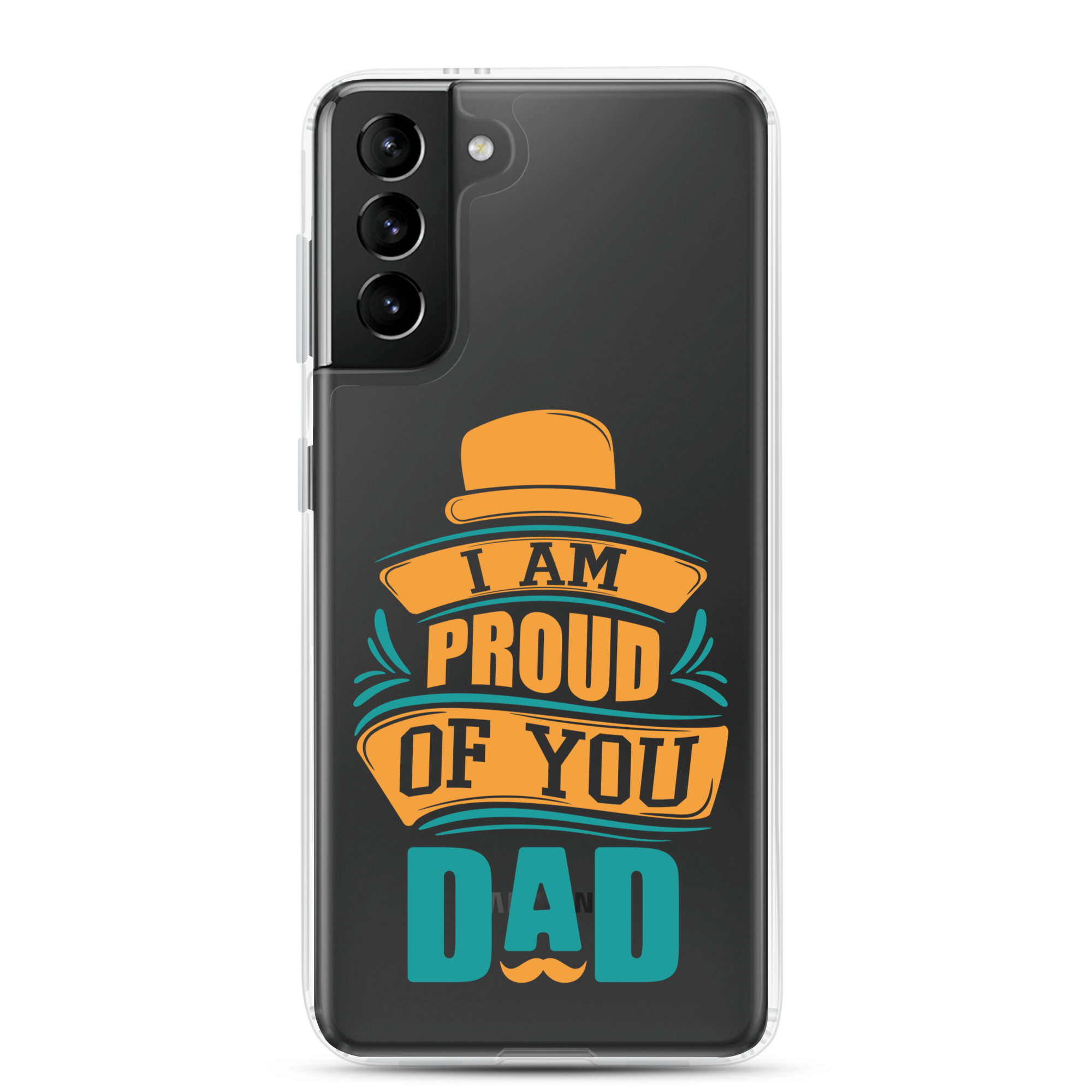 I Am Proud Of You Dad Clear Case for Samsung®