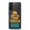 I Am Proud Of You Dad Clear Case for Samsung®