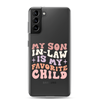 My Son-In-Law Is My Favorite Child Clear Case for Samsung®