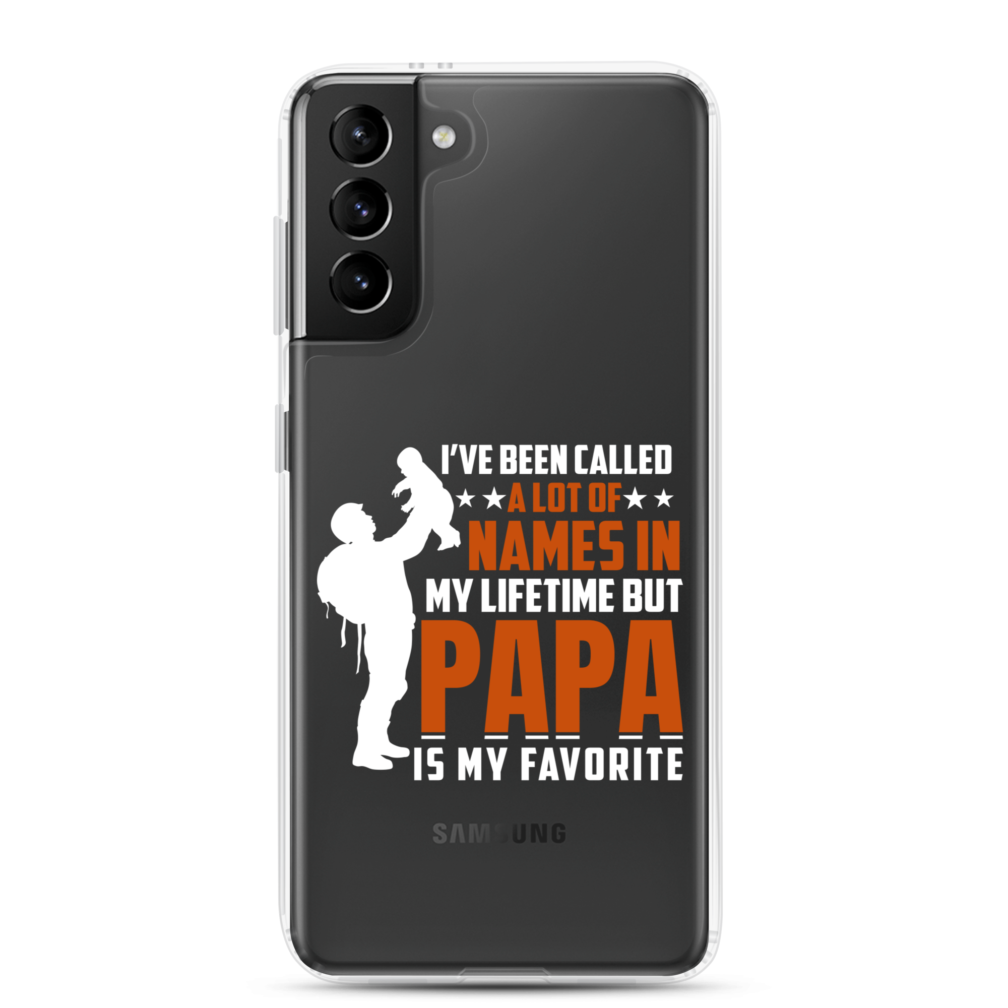 I've Been Called A Lot Of Names In My Lifetime But Papa Is My Favorite Clear Case for Samsung®