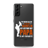 I've Been Called A Lot Of Names In My Lifetime But Papa Is My Favorite Clear Case for Samsung®