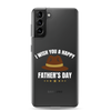 I Wish You A Happy Father's Day Clear Case for Samsung®