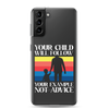 Your Child Will Follow Your Example Not Advice Clear Case for Samsung®