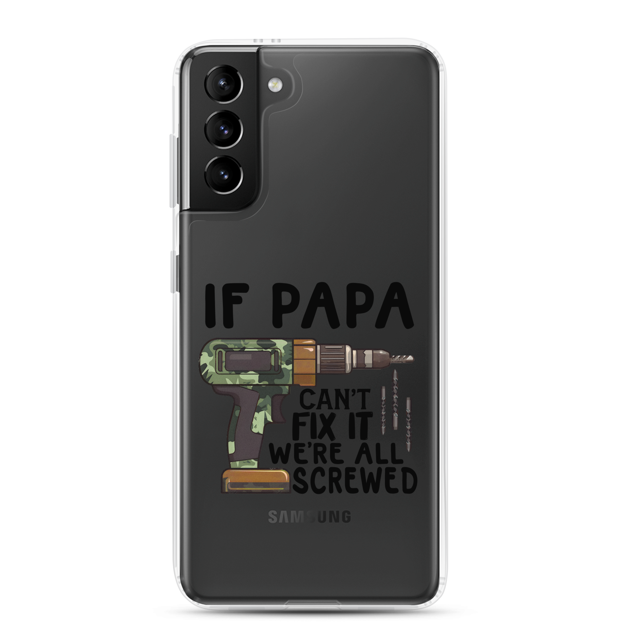 If Papa Can't Fix It We're All Screwed Clear Case for Samsung®