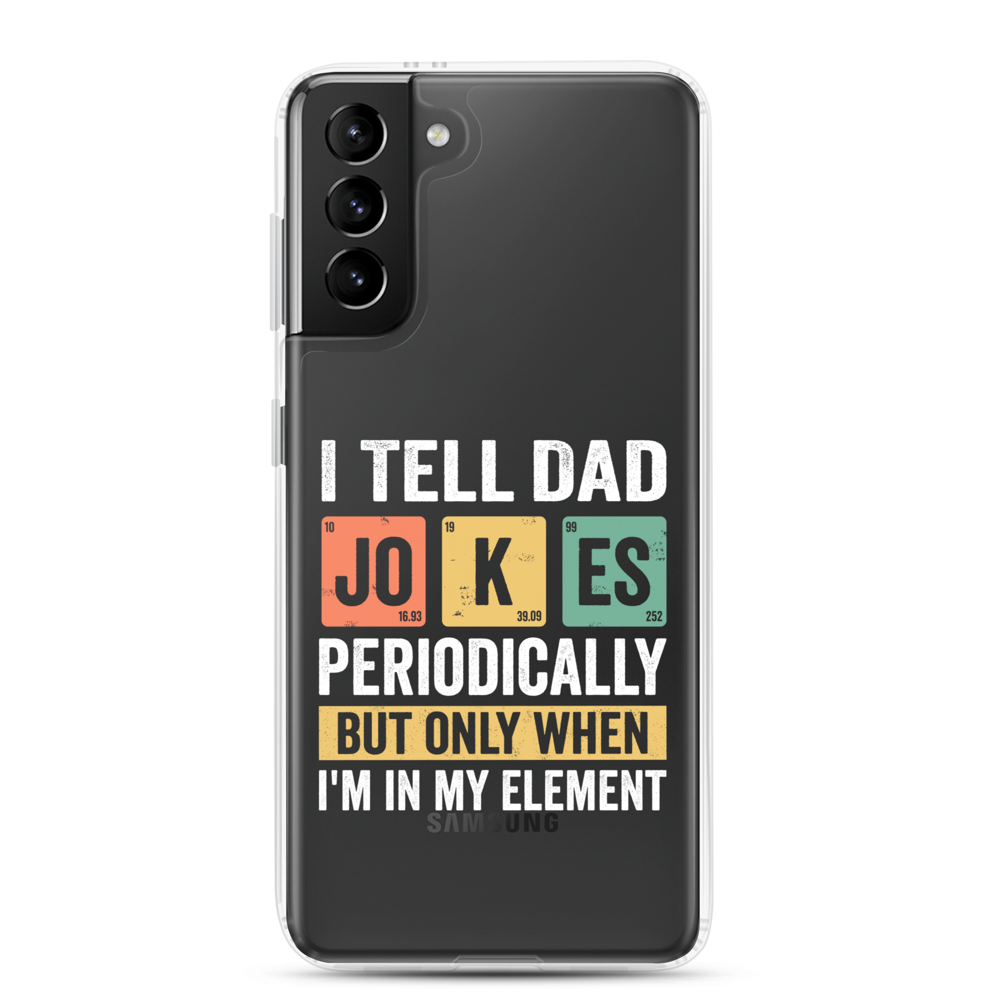 I Tell Dad Jokes Periodically When I'm In My Element Clear Case for Samsung®