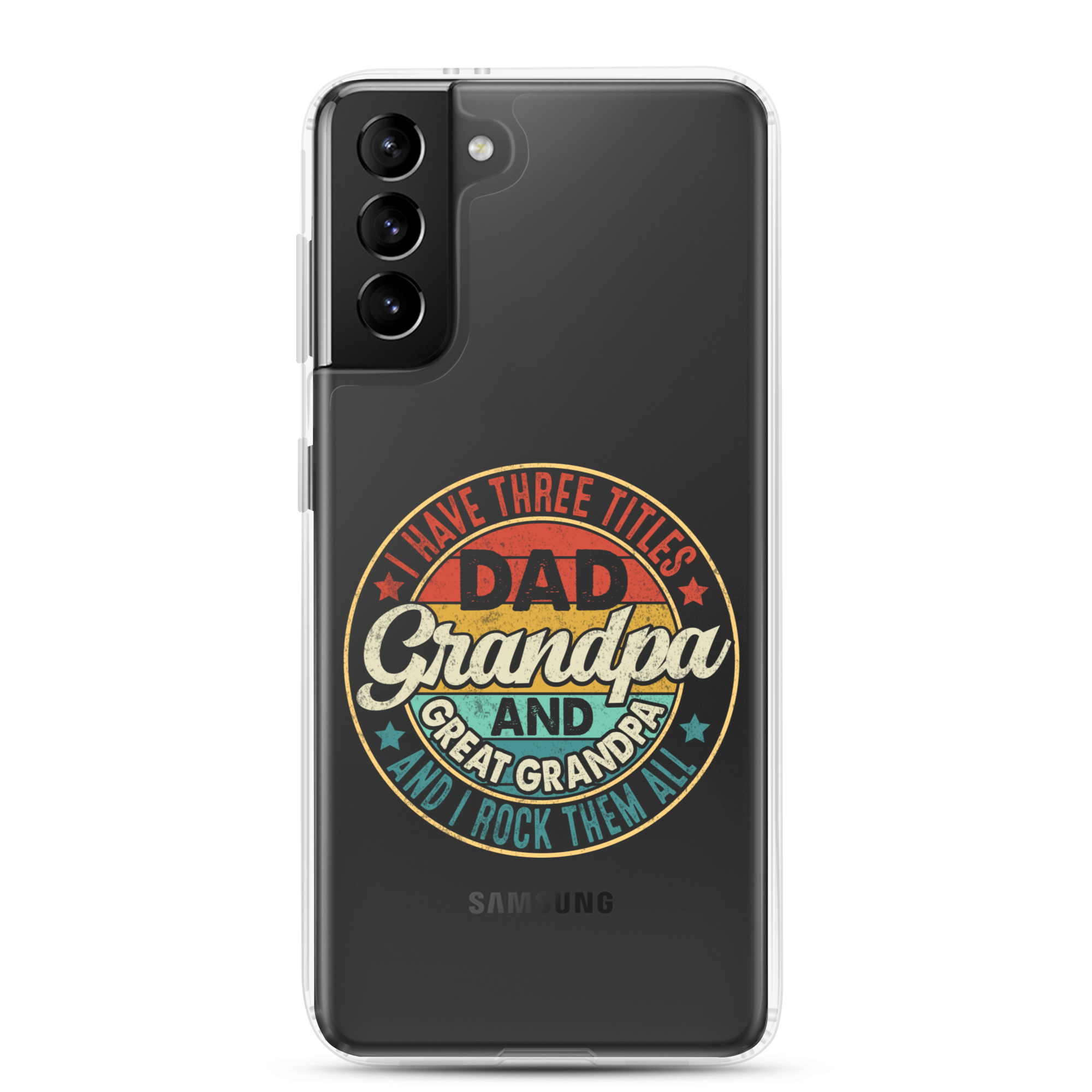 I Have Three Titles Dad Grandpa And Great Grandpa And I Rock Them All Clear Case for Samsung®