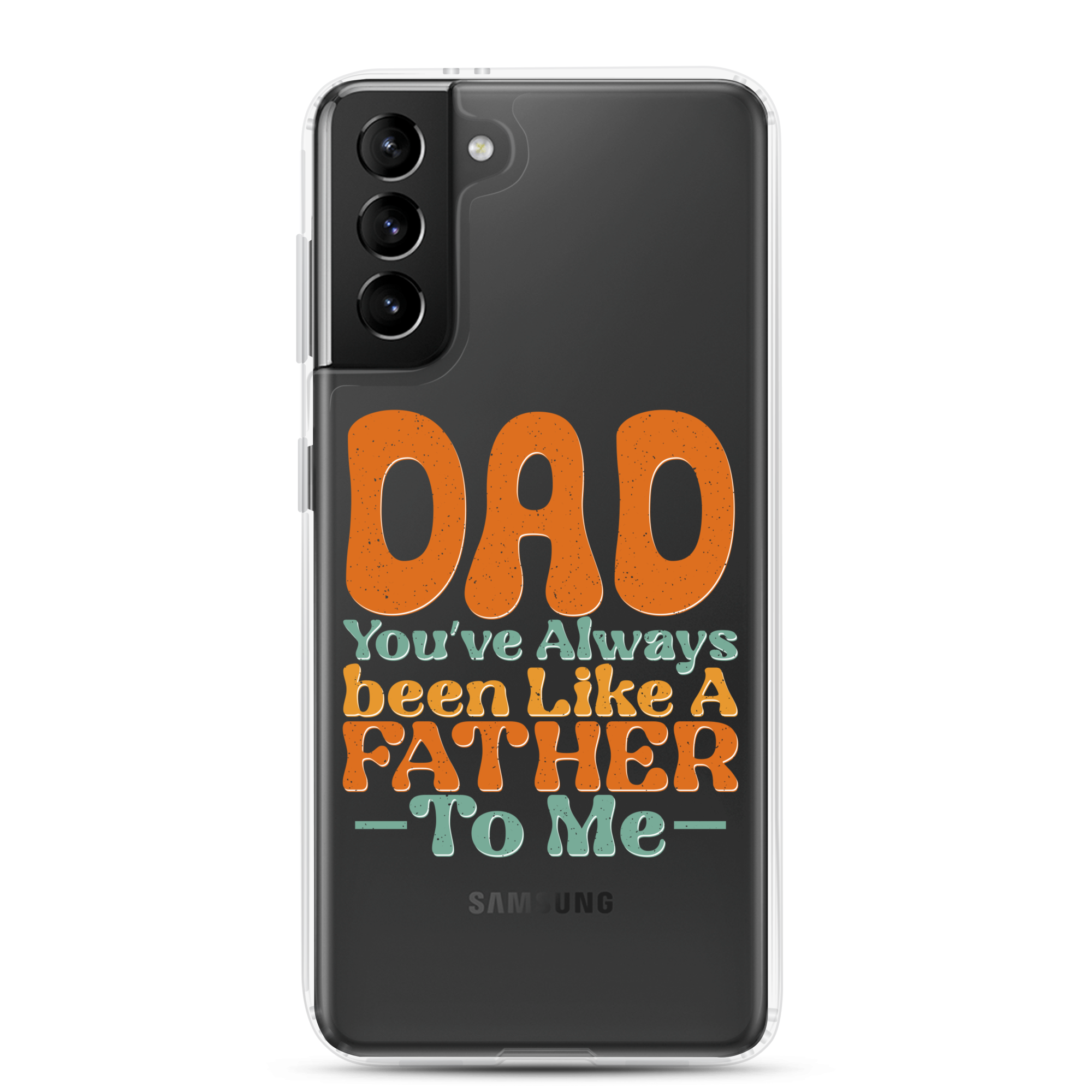 Dad You've Always Been Like A Father To Me Clear Case for Samsung®