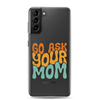 Go Ask Your Mom Clear Case for Samsung®