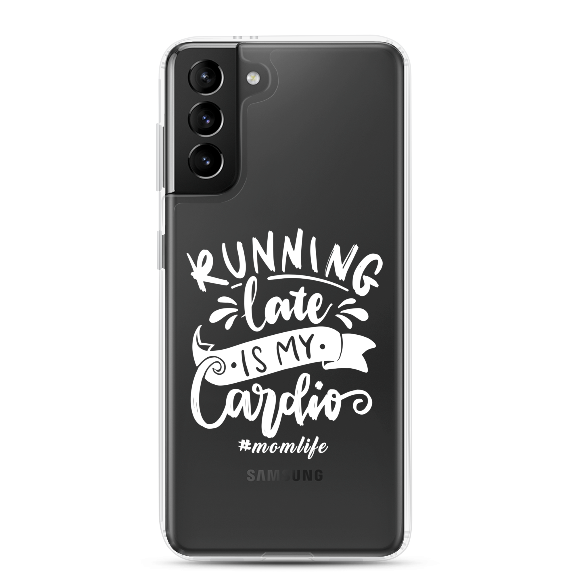 Running Late Is My Cardio #Momlife Clear Case for Samsung®