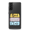 Bad Moms Club Clear Case for Samsung®