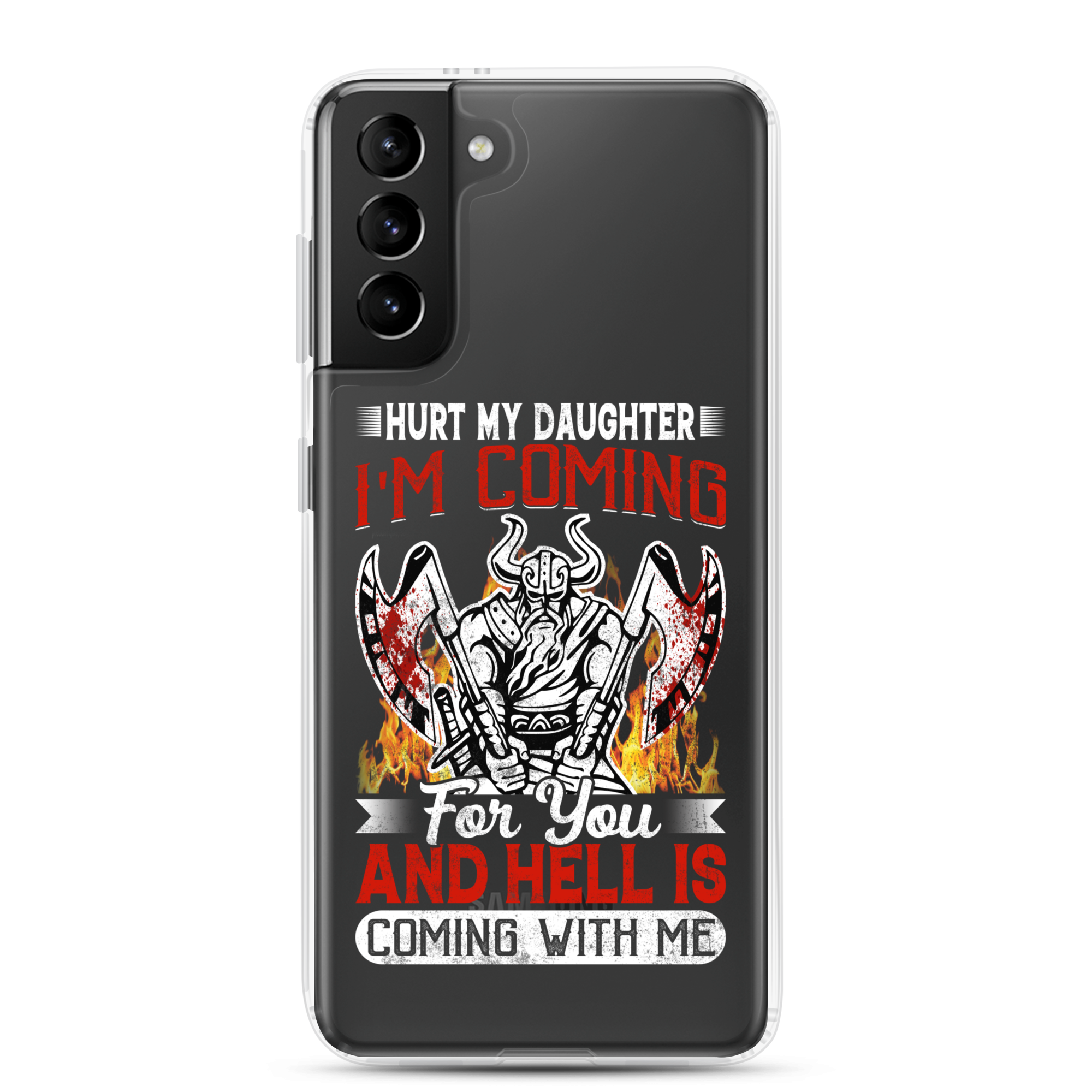 Hurt My Daughter I'm Coming For You And Hell Is Coming With Me Clear Case for Samsung®